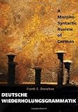 Deutsche Wiederholungsgrammatik: A Morpho-Syntactic Review of German