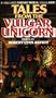Tales From The Vulgar Unicorn