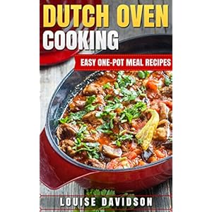 Dutch Oven Cooking: Easy One-Pot Meal Recipes