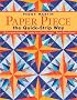 Paper Piece the Quick-Strip Way: 12 Complete Projects, Create Your Own Designs, Paper Piece Faster!