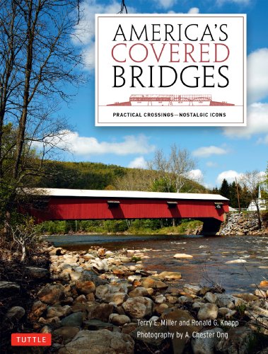 America's Covered Bridges: Practical Crossings—Nostalgic Icons