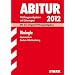 Abitur-Pr�fungsaufgaben Gymnasium Baden-W�rttemberg mit L�sungen; Biologie 2012; Mit den Original-Pr�fungsaufgaben 2004-2011