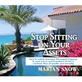 Stop Sitting on Your Assets: How to safely leverage the equity trapped in your home and transform it into a constant flow of wealth and security - Audio CDs by Marian Snow