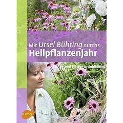 Mit Ursel B�hring durchs Heilpflanzenjahr: Gesund bleiben & wohlf�hlen