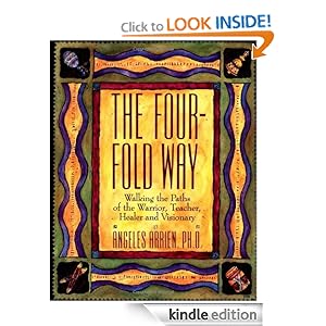 The Four-Fold Way: Walking the Paths of the Warrior, Teacher, Healer, and Visionary