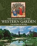 The invention of the Western garden : the history of an idea