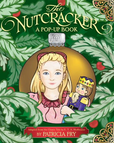The Nutcracker: A Pop-Up Book: Adapted from the Classic Tale by E. T. A. Hoffmann