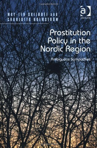 Prostitution Policy in the Nordic Region: Ambiguous Sympathies New edition by Skilbrei, May-len, Holmstrom, Charlotta (2013) Hardcover