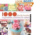 1,000 Ideas for Decorating Cupcakes, Cookies & Cakes