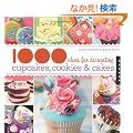1000 Ideas for Decorating Cupcakes, Cookies & Cakes