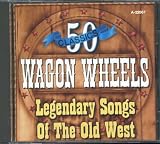 Wagon Wheels: Legendary Songs of the Old West