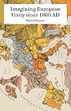Imagining European unity since 1000 AD