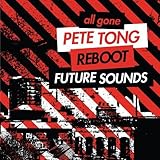 All Gone Pete Tong & Reboot Future Sounds by Tong, Pete, Reboot (2012-12-04)【並行輸入品】