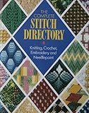The Complete stitch directory : knitting, crochet, embroidery and needlepoint