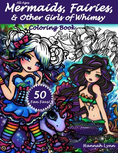Mermaids, Fairies, & Other Girls of Whimsy Coloring Book: 50 Fan Favs, by Hannah Lynn