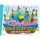 Frogs Play Cellos: and other fun facts (Did You Know?)