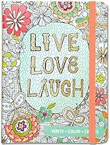 Live, Love, Laugh Adult Coloring Journal (Write, Color, Relax) Live, Love, Laugh Adult Coloring Journal (Write, Color, Relax)