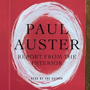 Report from the Interior - Paul Auster 