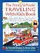 Penny Whistle Traveling-with-Kids Book: Whether by Boat, Train, Car, or Plane...How to Take The Best Trip Ever with Kids