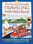 The Penny Whistle Traveling with Kids Book: Whether by Boat, Train, Car, or Plane--How to Take the Best Trip Ever with Kids of All Ages