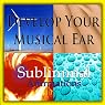 Develop Your Musical Ear Subliminal Affirmations: Music Appreciation & Musical Knowledge, Solfeggio Tones, Binaural Beats, Self Help Meditation Hypnosis