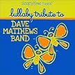 Sleepytime Tunes: Dave Matthews Band Lullaby Tribute