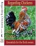 Regarding Chickens, DVD Video Guide, Incubation, Hatching, Brooding & Caring for Chickens of All Breeds. Chicken Video