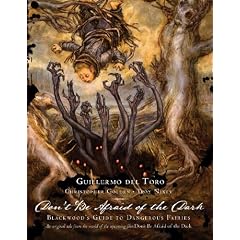 Guillermo Del Toro: Don't Be Afraid of the Dark: Blackwood's Guide to Dangerous Fairies