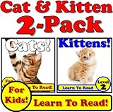 Cat & Kitten 2-Pack! Learn About Cats & Kittens While Learning To Read - Cat & Kittens Photos And Facts Make It Easy! (Over 90+ Photos of Cats)