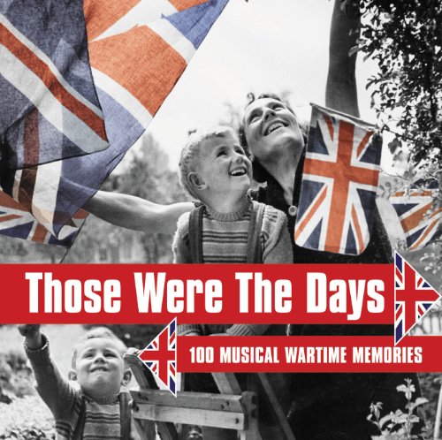Various Artists Those Were The Days: 100 Musical Wartime Memories cd cover