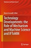 Technology Developments: the Role of Mechanism and Machine Science and IFToMM (Mechanisms and Machine Science)