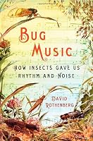 Bug Music: How Insects Gave Us Rhythm and Noise