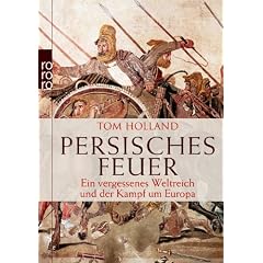 Persisches Feuer: Ein vergessenes Weltreich und der Kampf um Europa
