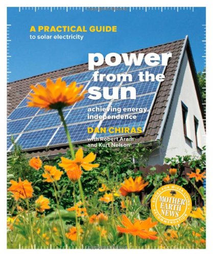 Power from the Sun: A Practical Guide to Solar Electricity Power from the Sun: A Practical Guide to Solar Electricity