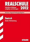 Abschluss-Pr&uuml;fungsaufgaben Realschule Baden-W&uuml;rttemberg - Mit L&ouml;sungen; Deutsch 2012; Mit den Original-Prufungsaufgaben Jahrg&auml;nge 2005-2011 - Erich Beer, Anja Engel, Sandra Wagner, Christel Metzger, Peter Hau&szlig;mann, Ursula Roschitsch