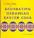 A kid's guide to decorating Ukrainian Easter eggs