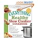 The Everything Healthy Slow Cooker Cookbook (Everything Series)