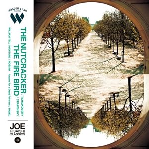 JOE HISAISHI CLASSICS 3:ウィリアムテル序曲/亡き王女のためのパヴァーヌ/組曲「くるみ割り人形」/火の鳥 1919版