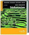 S&uuml;dostasien: Geographie, Geschichte, Wirtschaft, Politik. Myanmar, Laos, Vietnam, Kambodscha, Thailand, Malaysia, Brunei, Philippinen, Singapur, Indonesien, Osttimor