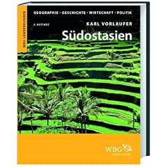 S�dostasien: Geographie, Geschichte, Wirtschaft, Politik. Myanmar, Laos, Vietnam, Kambodscha, Thailand, Malaysia, Brunei, Philippinen, Singapur, Indonesien, Osttimor