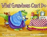 What Grandmas Can't Do by Douglas Wood (2005-04-01)