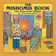 The Mishomis Book: The Voice of the Ojibway