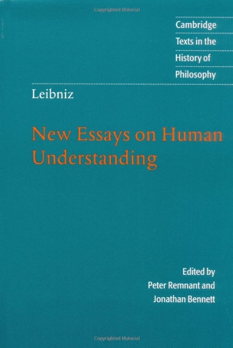 Leibniz: New Essays on Human Understanding, ed. Peter Remnant, Jonathan Bennett