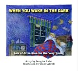 When You Wake In The Dark: The Law of Attraction For the Very Young