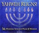 Yahweh Reigns! 36 Messianic Songs of Praise & Worship