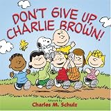 Dont Give Up, Charlie Brown!