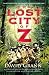 Books : The Lost City of Z: A Legendary British Explorer's Deadly Quest to Uncover the Secrets of the Amazon