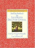 The Illustrated Discovery Journal : Creating a Visual Autobiography of Your Authentic Self
