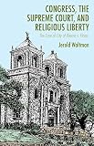 Congress, the Supreme Court, and religious liberty : the case of City of Boerne v. Flores