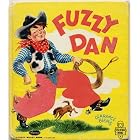 FUZZY DAN A Whitman Tell-A-Tale Fuzzy Wuzzy Book by Jane Whitehead, illustrated by... by  Jane Whitehead and Clarence Biers
